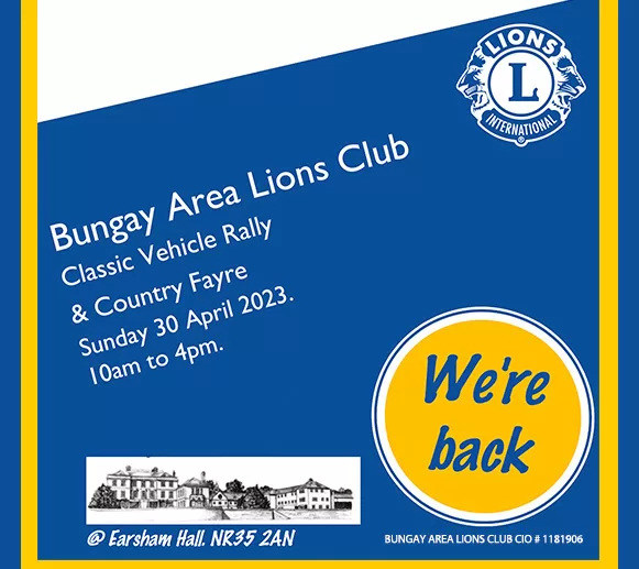 BUNGAY LIONS: CLASSIC VEHICLE RALLY AND COUNTRY FAYRE SUNDAY 30 APRIL 2023 at Earsham Hall NR35 2AN 